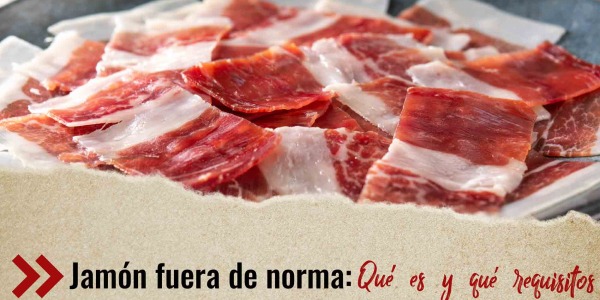 Jamón fuera de norma: Que es y que requisitos no cumple